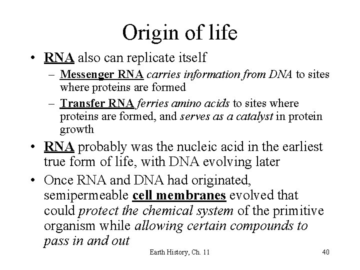 Origin of life • RNA also can replicate itself – Messenger RNA carries information