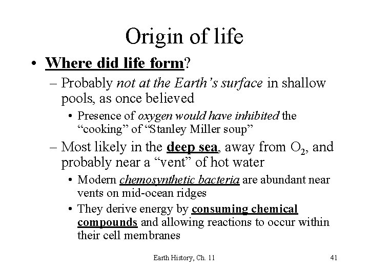 Origin of life • Where did life form? – Probably not at the Earth’s