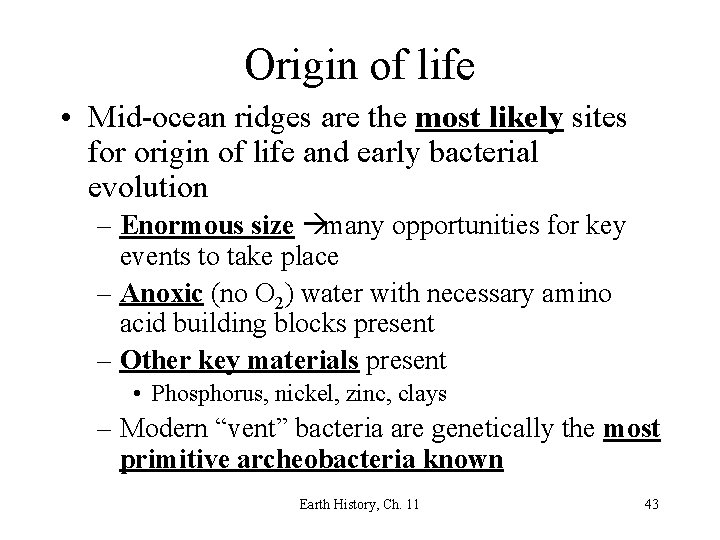 Origin of life • Mid-ocean ridges are the most likely sites for origin of