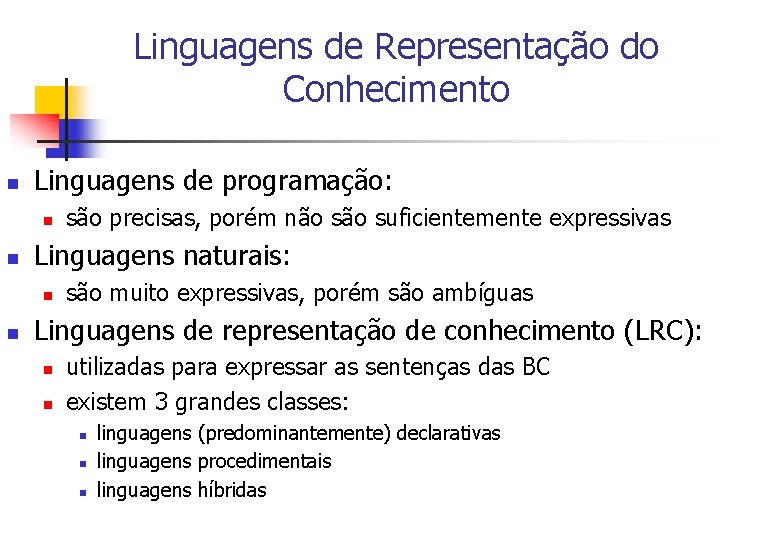 Linguagens de Representação do Conhecimento n Linguagens de programação: n n Linguagens naturais: n