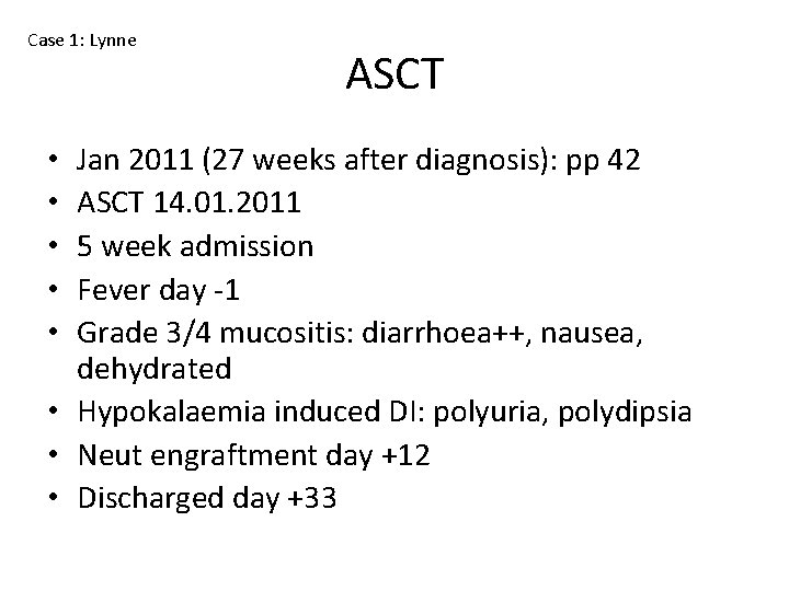 Case 1: Lynne ASCT Jan 2011 (27 weeks after diagnosis): pp 42 ASCT 14.