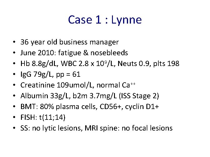 Case 1 : Lynne • • • 36 year old business manager June 2010: