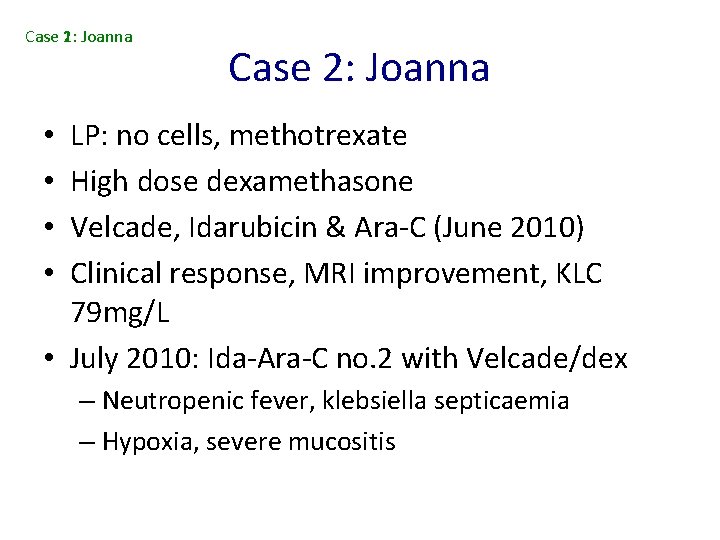 Case 2: 1: Joanna Case 2: Joanna LP: no cells, methotrexate High dose dexamethasone