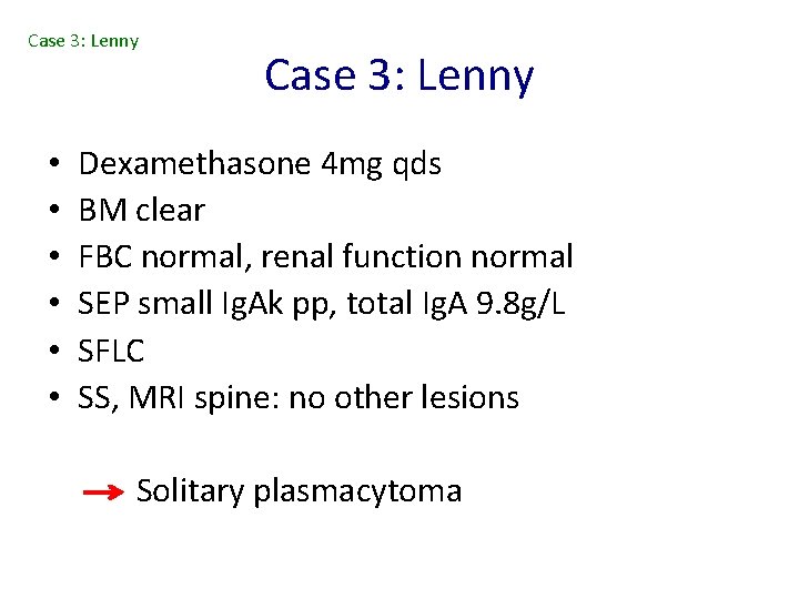 Case 3: Lenny • • • Case 3: Lenny Dexamethasone 4 mg qds BM