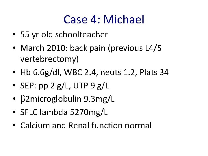 Case 4: Michael • 55 yr old schoolteacher • March 2010: back pain (previous