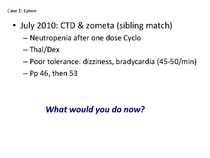Case 1: Lynne • July 2010: CTD & zometa (sibling match) – Neutropenia after