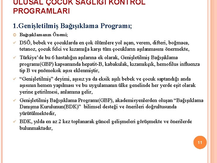 ULUSAL ÇOCUK SAĞLIĞI KONTROL PROGRAMLARI 1. Genişletilmiş Bağışıklama Programı; Bağışıklamanın Önemi; ü DSÖ, bebek