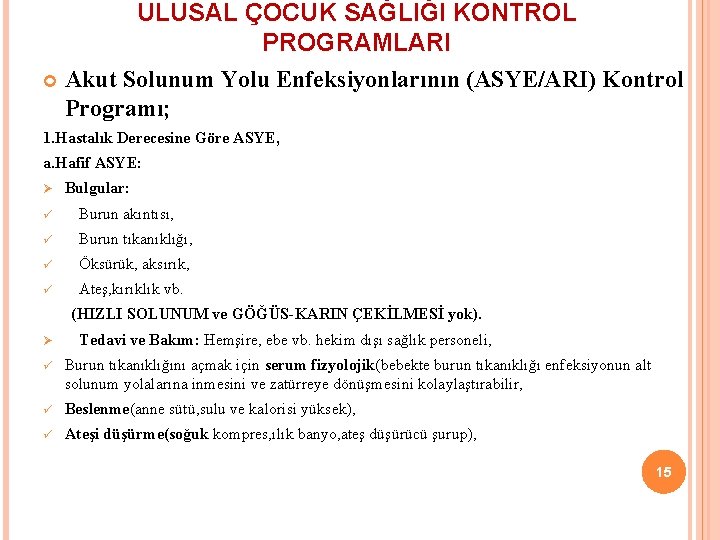 ULUSAL ÇOCUK SAĞLIĞI KONTROL PROGRAMLARI Akut Solunum Yolu Enfeksiyonlarının (ASYE/ARI) Kontrol Programı; 1. Hastalık