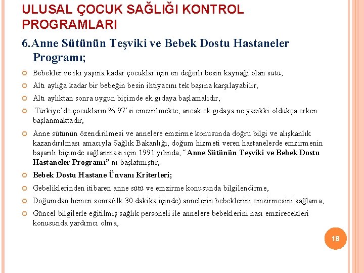 ULUSAL ÇOCUK SAĞLIĞI KONTROL PROGRAMLARI 6. Anne Sütünün Teşviki ve Bebek Dostu Hastaneler Programı;