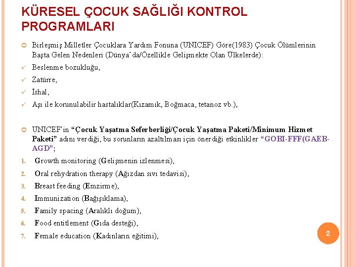 KÜRESEL ÇOCUK SAĞLIĞI KONTROL PROGRAMLARI Birleşmiş Milletler Çocuklara Yardım Fonuna (UNICEF) Göre(1983) Çocuk Ölümlerinin