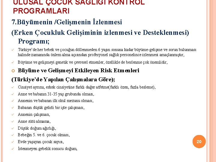 ULUSAL ÇOCUK SAĞLIĞI KONTROL PROGRAMLARI 7. Büyümenin /Gelişmenin İzlenmesi (Erken Çocukluk Gelişiminin izlenmesi ve