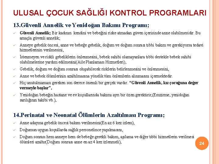 ULUSAL ÇOCUK SAĞLIĞI KONTROL PROGRAMLARI 13. Güvenli Annelik ve Yenidoğan Bakımı Programı; ü Güvenli