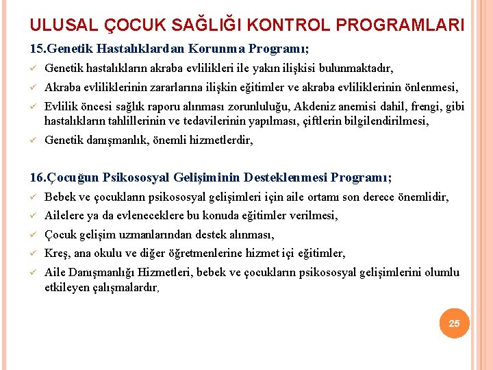 ULUSAL ÇOCUK SAĞLIĞI KONTROL PROGRAMLARI 15. Genetik Hastalıklardan Korunma Programı; ü Genetik hastalıkların akraba