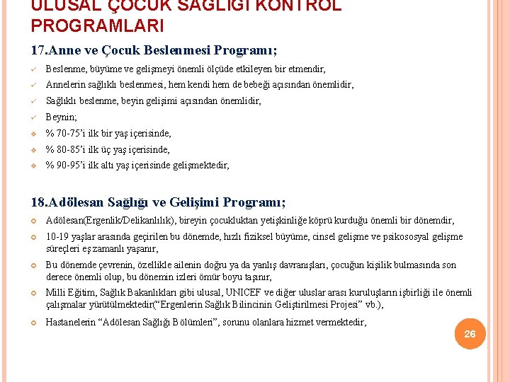 ULUSAL ÇOCUK SAĞLIĞI KONTROL PROGRAMLARI 17. Anne ve Çocuk Beslenmesi Programı; ü Beslenme, büyüme