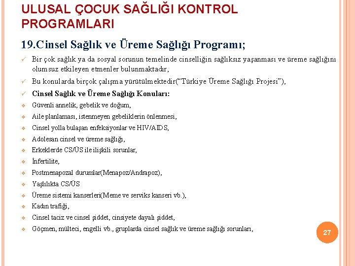 ULUSAL ÇOCUK SAĞLIĞI KONTROL PROGRAMLARI 19. Cinsel Sağlık ve Üreme Sağlığı Programı; ü Bir