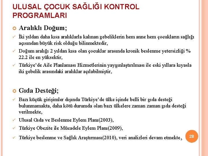 ULUSAL ÇOCUK SAĞLIĞI KONTROL PROGRAMLARI Aralıklı Doğum; ü İki yıldan daha kısa aralıklarla kalınan