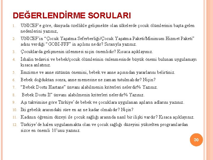 DEĞERLENDİRME SORULARI 1. UNICEF’e göre, dünyada özellikle gelişmekte olan ülkelerde çocuk ölümlerinin başta gelen