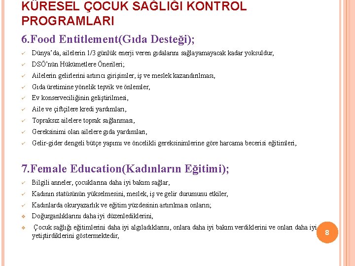 KÜRESEL ÇOCUK SAĞLIĞI KONTROL PROGRAMLARI 6. Food Entitlement(Gıda Desteği); ü Dünya’da, ailelerin 1/3 günlük