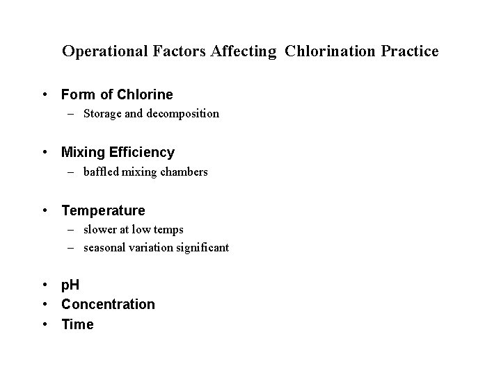 Operational Factors Affecting Chlorination Practice • Form of Chlorine – Storage and decomposition •