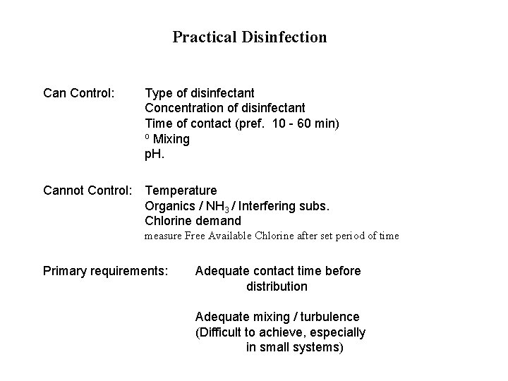 Practical Disinfection Can Control: Type of disinfectant Concentration of disinfectant Time of contact (pref.