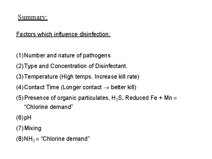 Summary: Factors which influence disinfection: (1) Number and nature of pathogens (2) Type and
