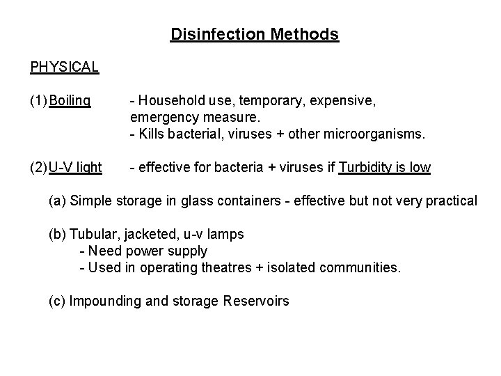 Disinfection Methods PHYSICAL (1) Boiling - Household use, temporary, expensive, emergency measure. - Kills