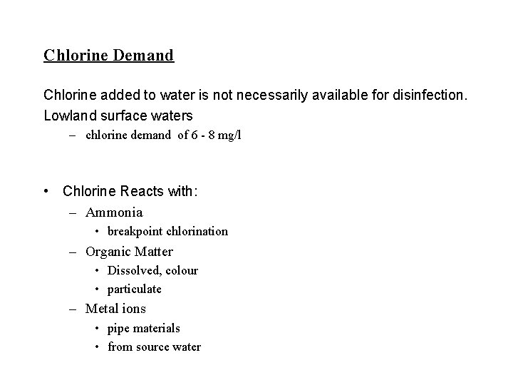 Chlorine Demand Chlorine added to water is not necessarily available for disinfection. Lowland surface