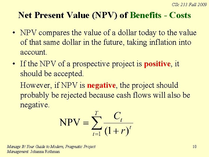 CSc 233 Fall 2009 Net Present Value (NPV) of Benefits - Costs • NPV