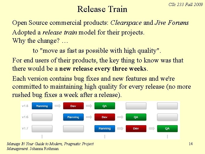 Release Train CSc 233 Fall 2009 Open Source commercial products: Clearspace and Jive Forums