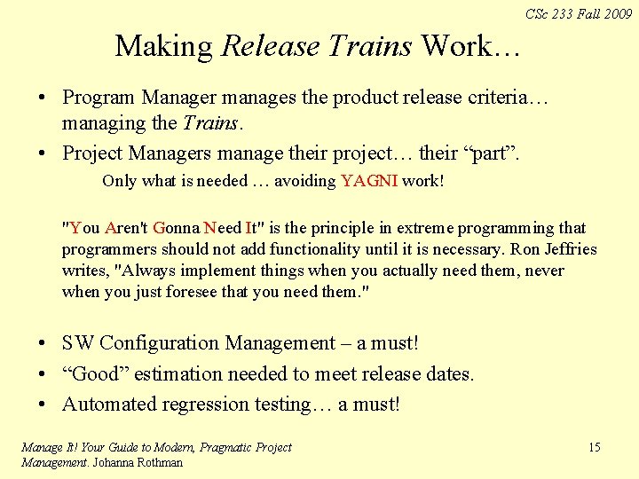 CSc 233 Fall 2009 Making Release Trains Work… • Program Manager manages the product