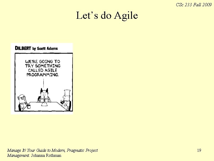 CSc 233 Fall 2009 Let’s do Agile Manage It! Your Guide to Modern, Pragmatic