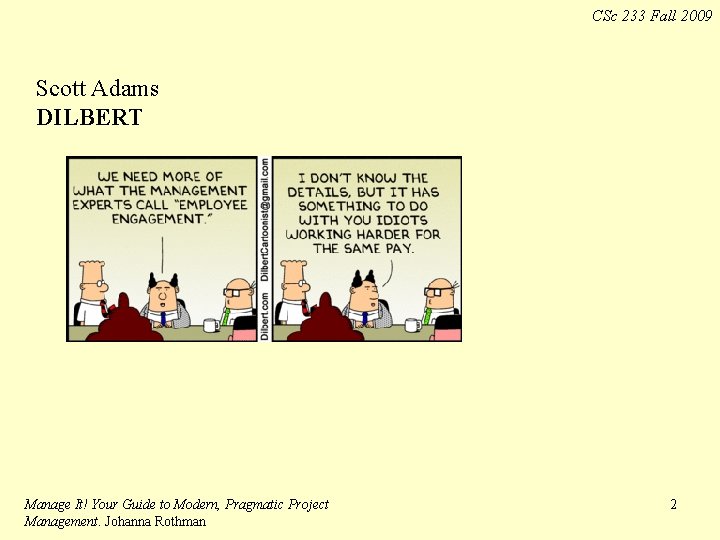 CSc 233 Fall 2009 Scott Adams DILBERT Manage It! Your Guide to Modern, Pragmatic