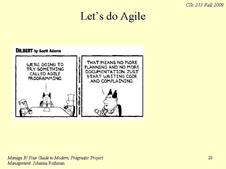 CSc 233 Fall 2009 Let’s do Agile Manage It! Your Guide to Modern, Pragmatic