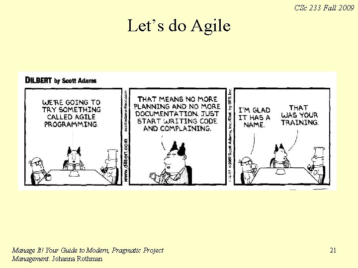 CSc 233 Fall 2009 Let’s do Agile Manage It! Your Guide to Modern, Pragmatic