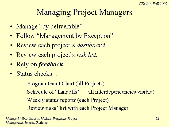 CSc 233 Fall 2009 Managing Project Managers • • • Manage “by deliverable”. Follow