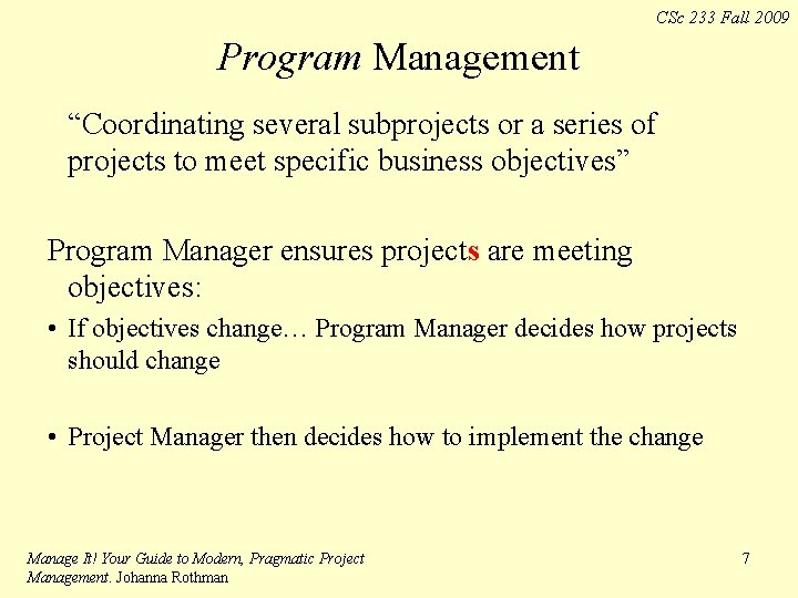 CSc 233 Fall 2009 Program Management “Coordinating several subprojects or a series of projects