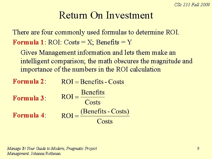 CSc 233 Fall 2009 Return On Investment There are four commonly used formulas to
