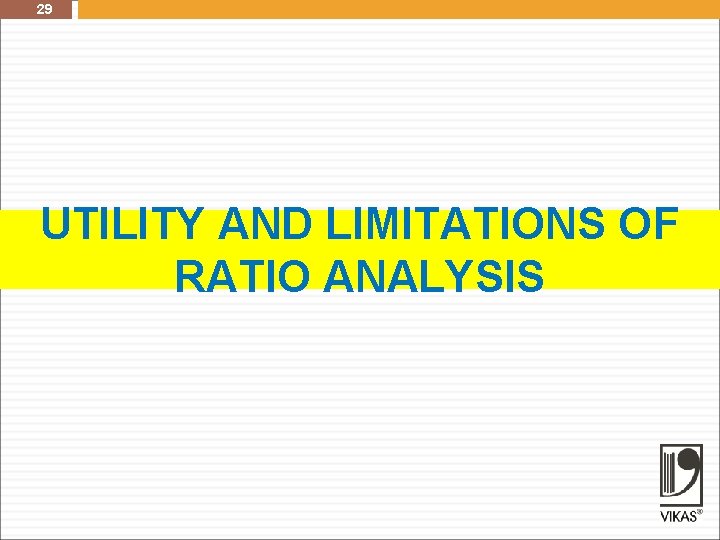29 UTILITY AND LIMITATIONS OF RATIO ANALYSIS 