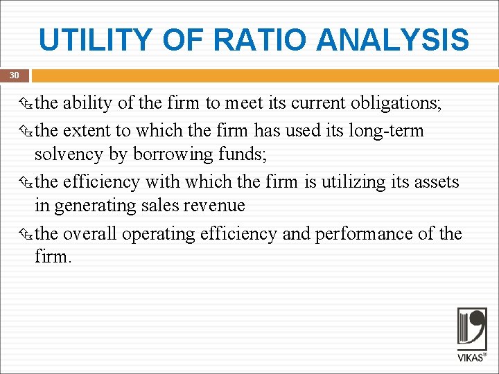 UTILITY OF RATIO ANALYSIS 30 the ability of the firm to meet its current