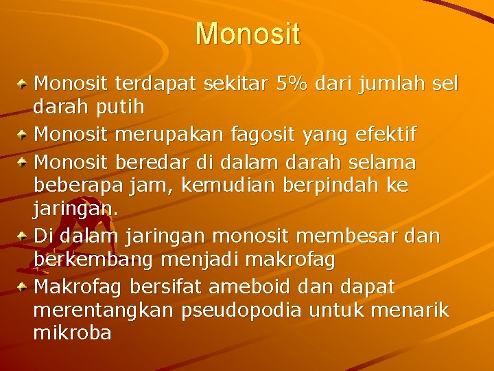 Monosit terdapat sekitar 5% dari jumlah sel darah putih Monosit merupakan fagosit yang efektif