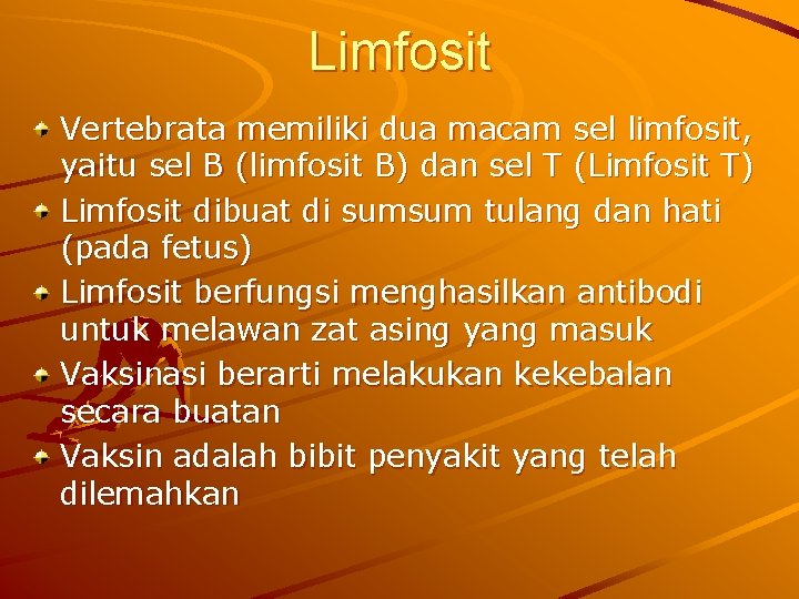 Limfosit Vertebrata memiliki dua macam sel limfosit, yaitu sel B (limfosit B) dan sel