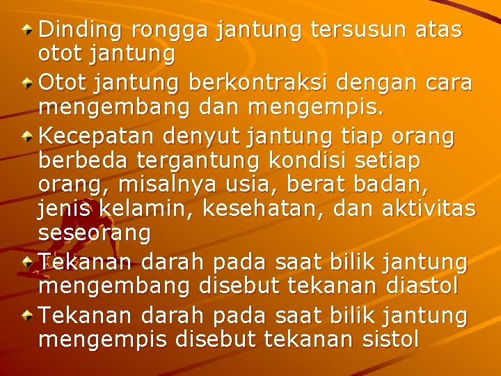 Dinding rongga jantung tersusun atas otot jantung Otot jantung berkontraksi dengan cara mengembang dan