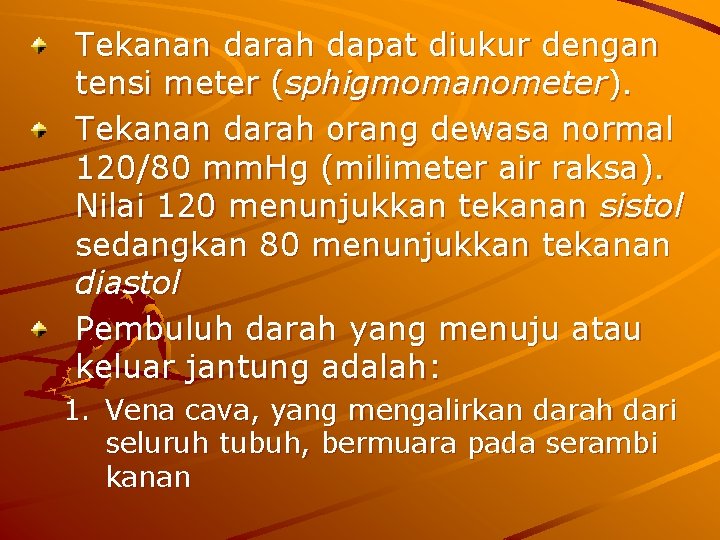 Tekanan darah dapat diukur dengan tensi meter (sphigmomanometer). Tekanan darah orang dewasa normal 120/80