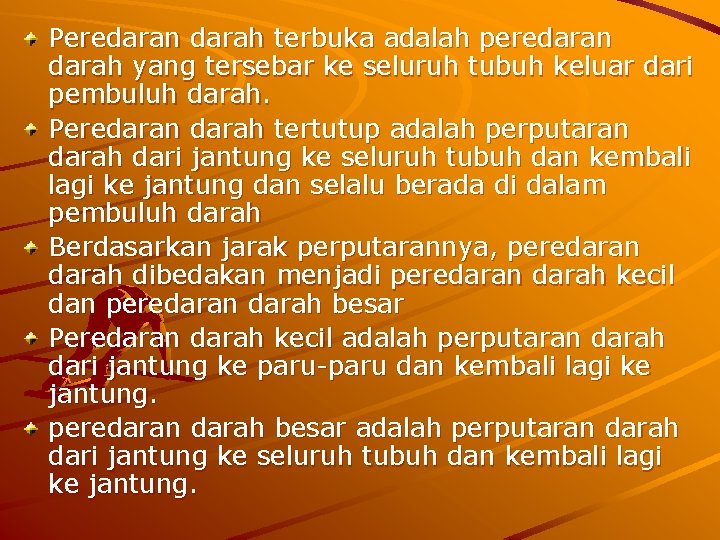 Peredaran darah terbuka adalah peredaran darah yang tersebar ke seluruh tubuh keluar dari pembuluh