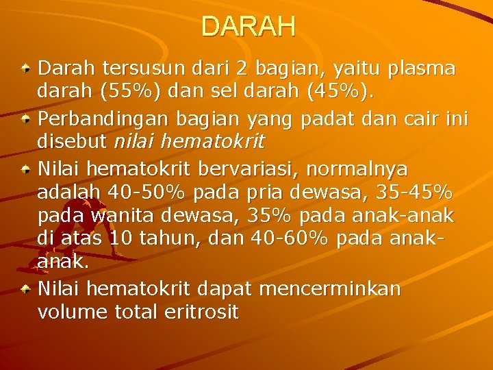 DARAH Darah tersusun dari 2 bagian, yaitu plasma darah (55%) dan sel darah (45%).