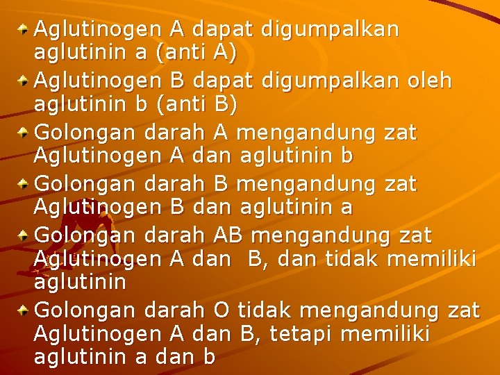 Aglutinogen A dapat digumpalkan aglutinin a (anti A) Aglutinogen B dapat digumpalkan oleh aglutinin