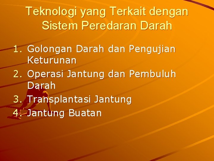 Teknologi yang Terkait dengan Sistem Peredaran Darah 1. Golongan Darah dan Pengujian Keturunan 2.