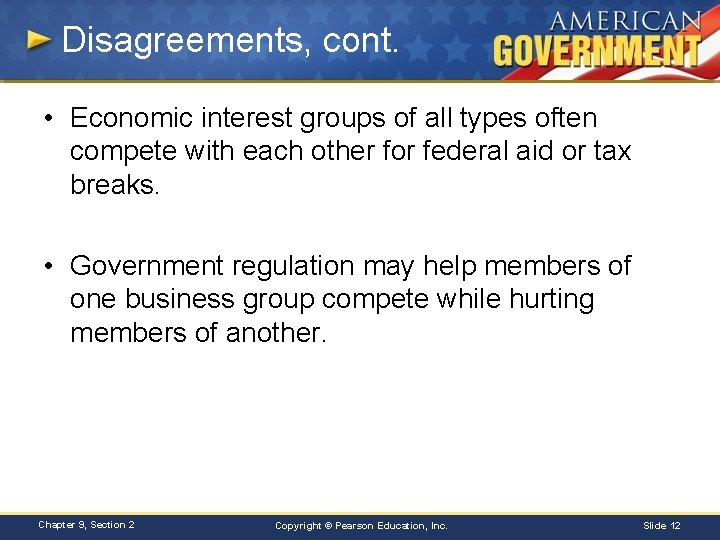 Disagreements, cont. • Economic interest groups of all types often compete with each other