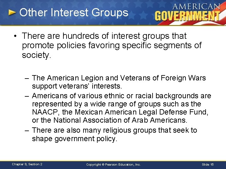 Other Interest Groups • There are hundreds of interest groups that promote policies favoring