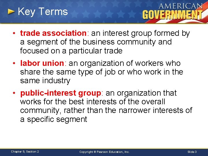 Key Terms • trade association: an interest group formed by a segment of the
